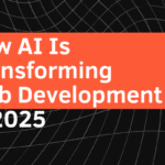 Showing orange color tab and overlay with text How AI is transforming web development in 2025